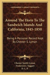 Front cover_Around the Horn to the Sandwich Islands and California, 1845-1850