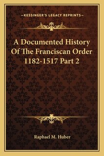 Couverture_A Documented History Of The Franciscan Order 1182-1517 Part 2