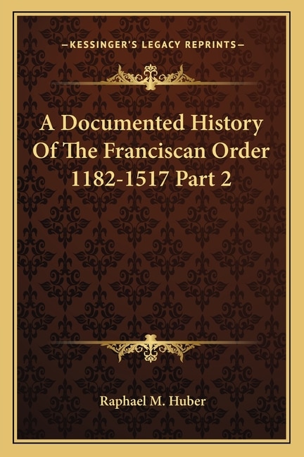 Couverture_A Documented History Of The Franciscan Order 1182-1517 Part 2