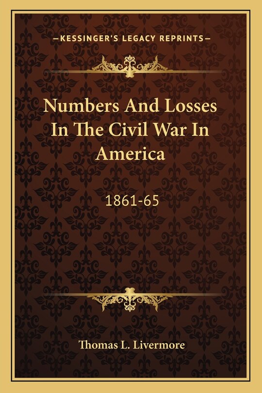 Numbers And Losses In The Civil War In America: 1861-65