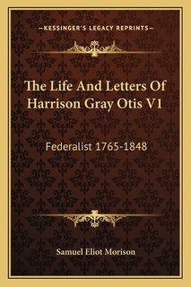 Couverture_The Life And Letters Of Harrison Gray Otis V1