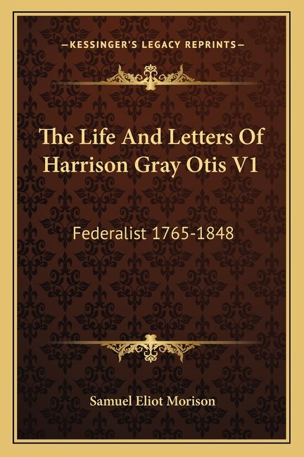Couverture_The Life And Letters Of Harrison Gray Otis V1