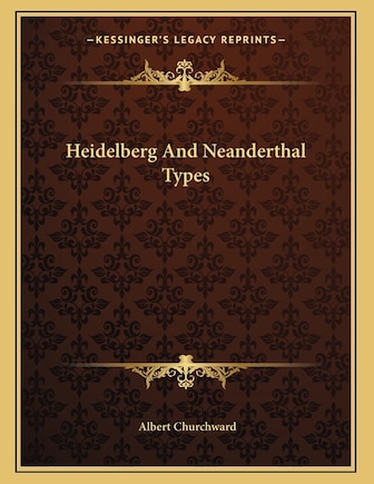 Heidelberg And Neanderthal Types