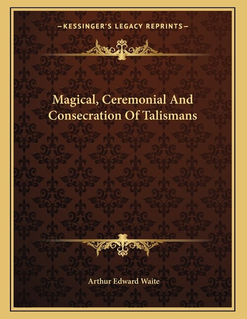 Front cover_Magical, Ceremonial And Consecration Of Talismans