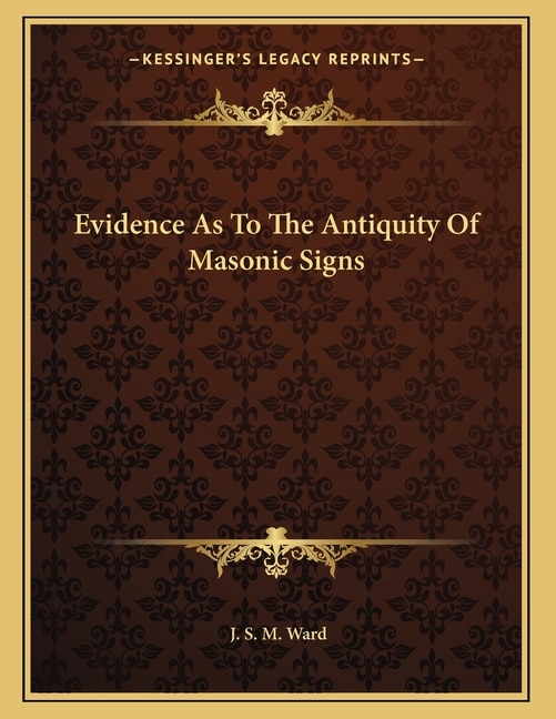 Front cover_Evidence As To The Antiquity Of Masonic Signs