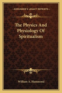 Front cover_The Physics And Physiology Of Spiritualism