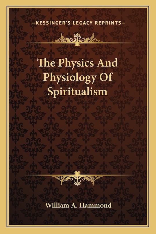 Front cover_The Physics And Physiology Of Spiritualism