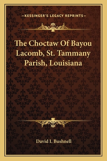 The Choctaw of Bayou Lacomb, St. Tammany Parish, Louisiana