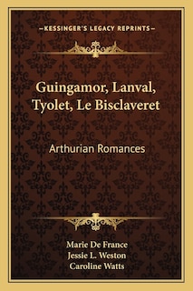 Guingamor, Lanval, Tyolet, Le Bisclaveret: Arthurian Romances