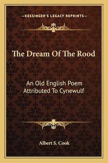 The Dream of the Rood: An Old English Poem Attributed to Cynewulf