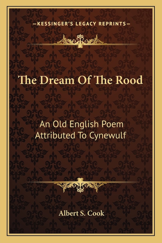 The Dream of the Rood: An Old English Poem Attributed to Cynewulf