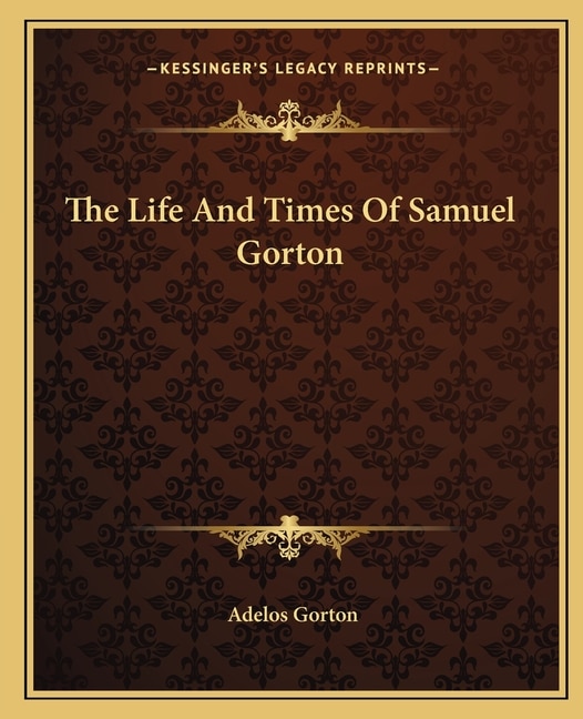 Couverture_The Life And Times Of Samuel Gorton
