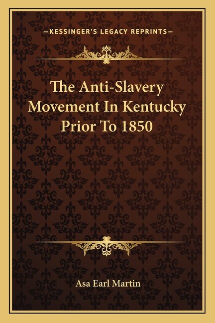 Front cover_The Anti-Slavery Movement In Kentucky Prior To 1850