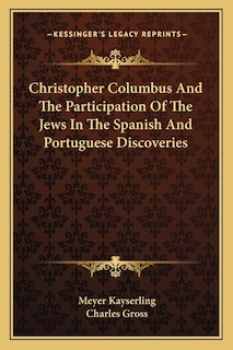 Front cover_Christopher Columbus And The Participation Of The Jews In The Spanish And Portuguese Discoveries