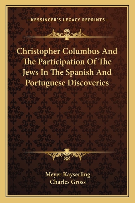 Front cover_Christopher Columbus And The Participation Of The Jews In The Spanish And Portuguese Discoveries