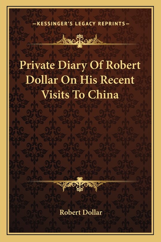 Couverture_Private Diary Of Robert Dollar On His Recent Visits To China