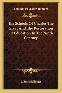 The Schools Of Charles The Great And The Restoration Of Education In The Ninth Century