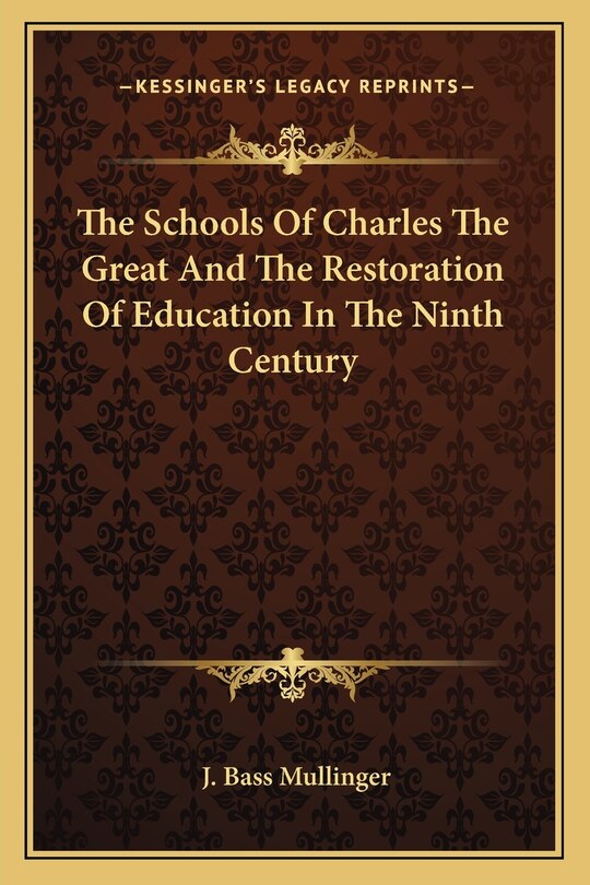 The Schools Of Charles The Great And The Restoration Of Education In The Ninth Century