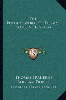 The Poetical Works Of Thomas Traherne 1636-1674