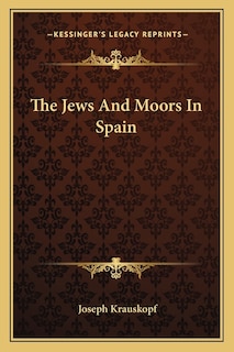 The Jews And Moors In Spain