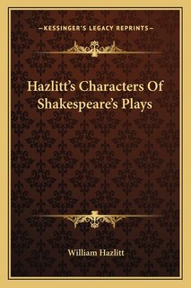 Hazlitt's Characters Of Shakespeare's Plays