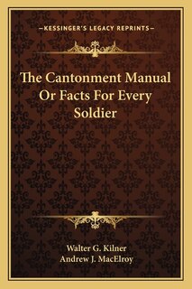 The Cantonment Manual Or Facts For Every Soldier