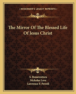 The Mirror Of The Blessed Life Of Jesus Christ