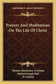 Prayers And Meditations On The Life Of Christ