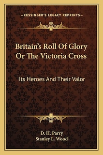 Front cover_Britain's Roll Of Glory Or The Victoria Cross