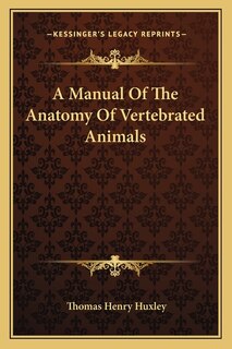 Front cover_A Manual Of The Anatomy Of Vertebrated Animals