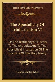Front cover_The Apostolicity Of Trinitarianism V1