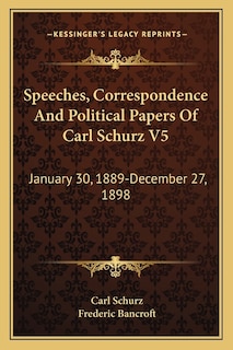 Couverture_Speeches, Correspondence And Political Papers Of Carl Schurz V5