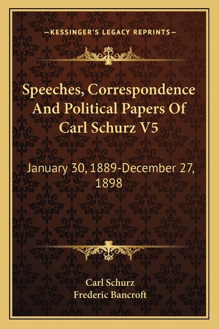 Couverture_Speeches, Correspondence And Political Papers Of Carl Schurz V5