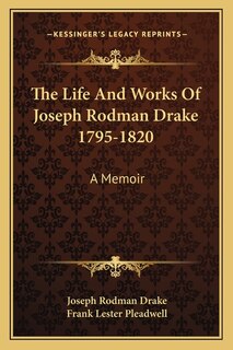 Front cover_The Life And Works Of Joseph Rodman Drake 1795-1820