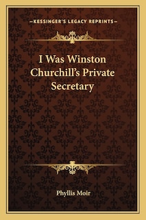 Front cover_I Was Winston Churchill's Private Secretary