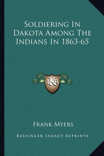 Couverture_Soldiering In Dakota Among The Indians In 1863-65