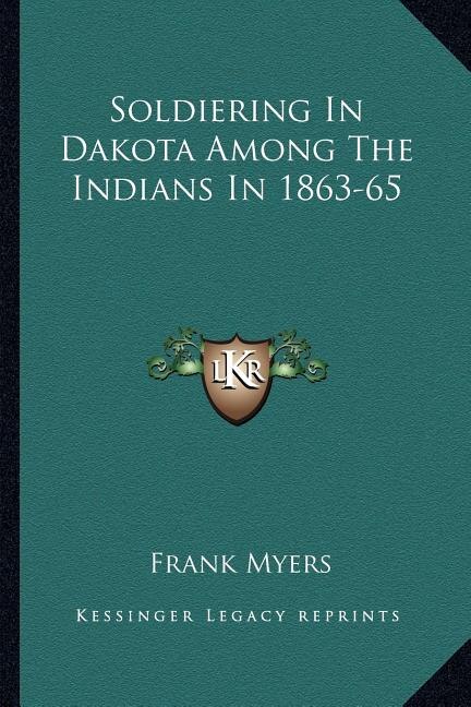 Couverture_Soldiering In Dakota Among The Indians In 1863-65