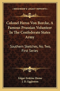 Couverture_Colonel Heros Von Borcke, A Famous Prussian Volunteer In The Confederate States Army