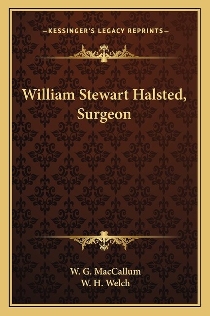Front cover_William Stewart Halsted, Surgeon