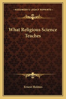 Front cover_What Religious Science Teaches