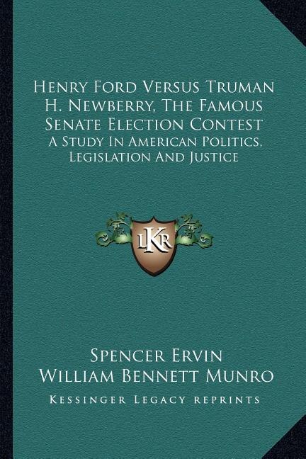 Front cover_Henry Ford Versus Truman H. Newberry, The Famous Senate Election Contest