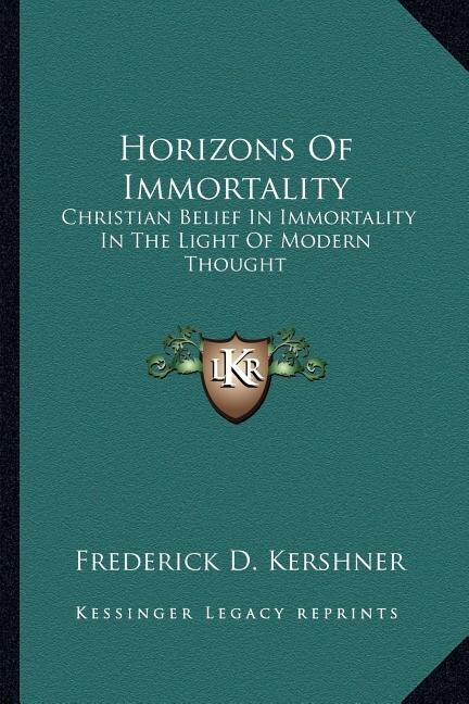 Horizons of Immortality: Christian Belief in Immortality in the Light of Modern Thought
