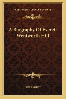 Front cover_A Biography Of Everett Wentworth Hill