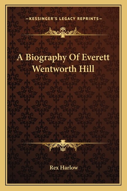 Front cover_A Biography Of Everett Wentworth Hill