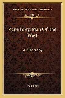 Front cover_Zane Grey, Man Of The West