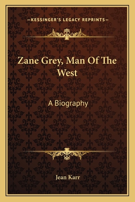 Front cover_Zane Grey, Man Of The West