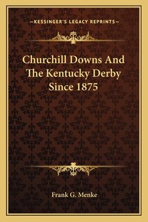 Front cover_Churchill Downs And The Kentucky Derby Since 1875