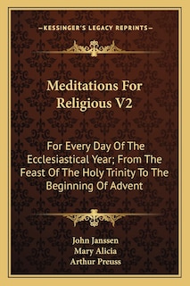 Meditations For Religious V2: For Every Day Of The Ecclesiastical Year; From The Feast Of The Holy Trinity To The Beginning Of Advent