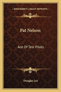 Pat Nelson: Ace of Test Pilots