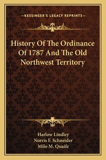 Front cover_History Of The Ordinance Of 1787 And The Old Northwest Territory